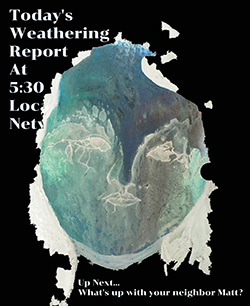 Illustration of an abstract face with jagged edges and pieces tearing away. Partially obscured text reads: Today's weathering report at 5:30 local network. Up next … what's up with your neighbor Matt?