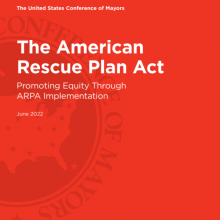 Report cover with text that reads: The American Rescue Plan Act, Promoting Equity through ARPA Implementation. The United States Conference of Mayors, June 2022.